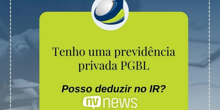 Tenho uma previdência privada PGBL posso deduzir no Imposto de Renda?