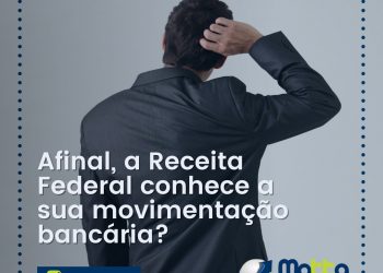 Afinal, a Receita Federal reconhece sua movimentação bancária?