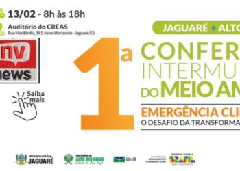 Jaguaré sedia 1ª Conferência do Meio Ambiente em parceria com Alto Rio Novo