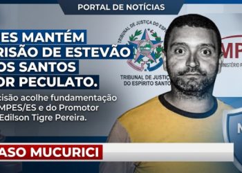 TJES mantém prisão preventiva de investigado por desvio de verbas públicas em Mucurici