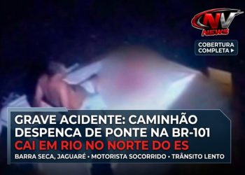 Grave Acidente: Caminhão Despenca de Ponte na BR-101 e Cai em Rio no Norte do ES